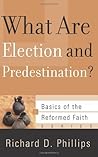 What Are Election and Predestination? (Basics of the Reformed Faith) What Are Election and Predestination? (Basics of the Reformed Faith)