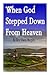 When God Stepped Down from Heaven by Owen Murphy