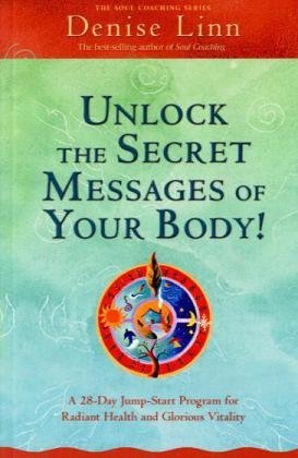 Unlock the Secret Messages of Your Body!: A 28-Day Jump-Start Program for Radiant Heath and Glorious Vitality (Paperback)