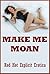 Make me Moan: Five Explicit Erotica Stories