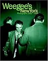 Weegee's New York: Photographs, 1935-1960 Weegee's New York: Photographs, 1935-1960