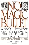 No Magic Bullet: A Social History of Venereal Disease in the United States Since 1880