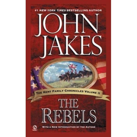 The Rebels Kent Family Chronicles 2 By John Jakes