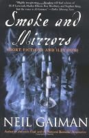 Smoke and Mirrors: Short Fiction and Illusions by Neil Gaiman