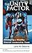 The Unity Factor: Developing a Healthy Church Leadership Team
