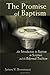 The Promise of Baptism by James V. Brownson