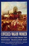 Covered Wagon Women: Diaries and Letters from the Western Trails, 1840-1849