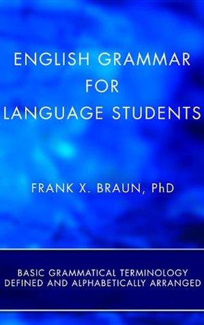 English Grammar for Language Students (Stapled Booklet): Basic Grammatical Terminology Defined and Alphabetically Arranged