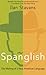 Spanglish: The Making of a New American Language – An Exploration of the Creative Spanish-English Hybrid Shaping Latino Culture