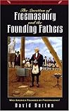The Question of Freemasonry and the Founding Fathers The Question of Freemasonry and the Founding Fathers