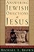 Answering Jewish Objections to Jesus by Michael L. Brown Answering Jewish Objections to Jesus by Michael L. Brown