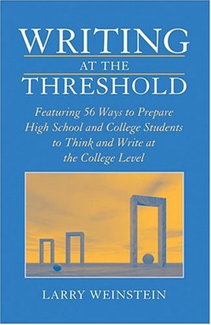 Writing at the Threshold: Featuring 56 Ways to Prepare High School and College Students to Think and Write at the College Level (Spiral-bound)