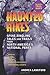 Haunted Hikes: Spine-Tingli...