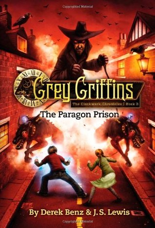 The Paragon Prison (Grey Griffins: The Clockwork Chronicles, #3)