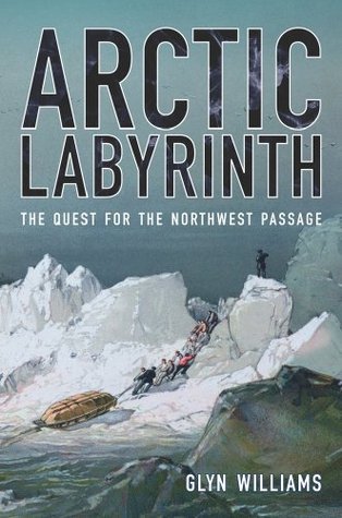 Arctic Labyrinth: The Quest for the Northwest Passage (Hardcover)