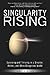 Singularity Rising: Surviving and Thriving in a Smarter, Richer, and More Dangerous World