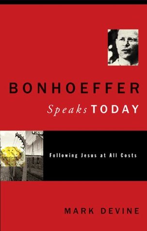 Bonhoeffer Speaks Today: Following Jesus at all Costs (Kindle Edition)