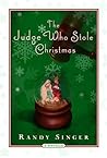 The Judge Who Stole Christmas by Randy Singer