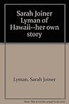 Sarah Joiner Lyman of Hawaii--her own story