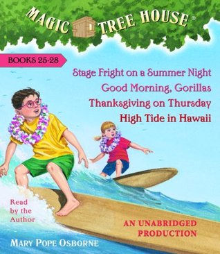 Stage Fright on a Summer Night / Good Morning, Gorillas / Thanksgiving on Thursday / High Tide in Hawaii (Magic Tree House #25-28)