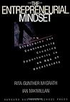 The Entrepreneurial Mindset: Strategies for Continuously Creating Opportunity in an Age of Uncertainty