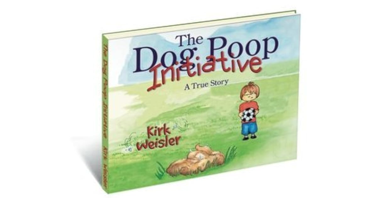 The Dog Poop Initiative by Kirk A. Weisler