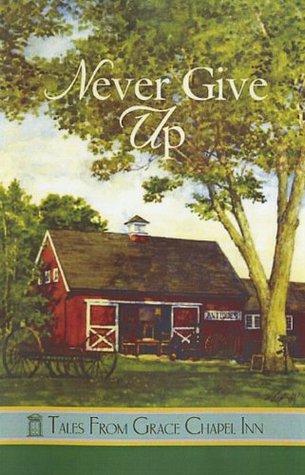 Never Give Up (Tales from Grace Chapel Inn, #31)
