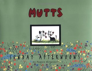 MUTTS Sunday Afternoons: A MUTTS Treasury (Volume 11)