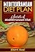 Mediterranean Diet Plan: Secrets of Mediterranean Diet