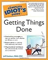 The Complete Idiot's Guide to Getting Things Done The Complete Idiot's Guide to Getting Things Done