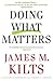 Doing What Matters: How to Get Results That Make a Difference - The Revolutionary Old-School Approach