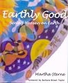 Earthly Good: Seeing Heaven on Earth Earthly Good: Seeing Heaven on Earth