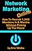 Network Marketing Online: How To Recruit 1,042 MLM Members In 6 Months Without Picking Up The Phone - Pro / Professional Version