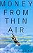 Money from Thin Air: The St...