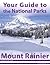 Your Guide to Mount Rainier National Park