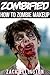 Zombified: How To Apply Zombie Makeup Like a Pro