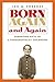 Born Again and Again by Jon M. Sweeney Born Again and Again by Jon M. Sweeney