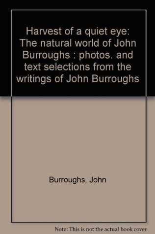 Harvest of a Quiet Eye: The Natural World of John Burroughs (Hardcover)
