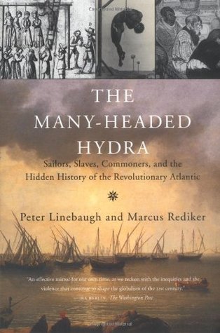 The Many-Headed Hydra: Sailors, Slaves, Commoners, and the Hidden History of the Revolutionary Atlantic (Paperback)