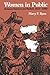 Women in Public: Between Banners and Ballots, 1825-1880 (The Johns Hopkins Symposia in Comparative History, 16)