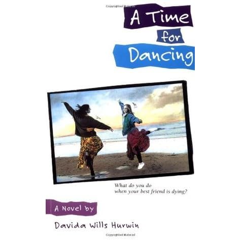 A Time For Dancing By Davida Wills Hurwin A Time For Dancing By Davida Wills Hurwin
