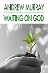 Waiting on God by Andrew Murray