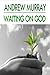 Waiting on God by Andrew Murray