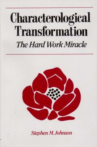 Characterological Transformation: The Hard Work Miracle (Paperback)