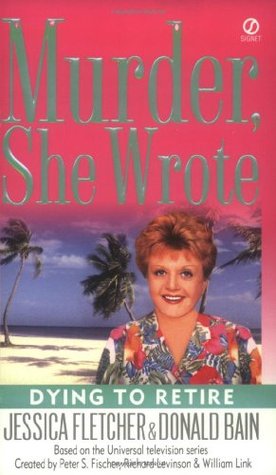 Dying to Retire (Murder, She Wrote, #21)