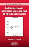 An Introduction to Statistical Inference and Its Applications with R