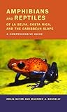 Amphibians and Reptiles of La Selva, Costa Rica, and the Caribbean Slope: A Comprehensive Guide