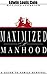 Maximized Manhood: A Guide to Family Survival