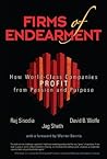 Firms of Endearment: How World-Class Companies Profit from Passion and Purpose