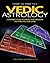 How to Practice Vedic Astrology: A Beginner's Guide to Casting Your Horoscope and Predicting Your Future